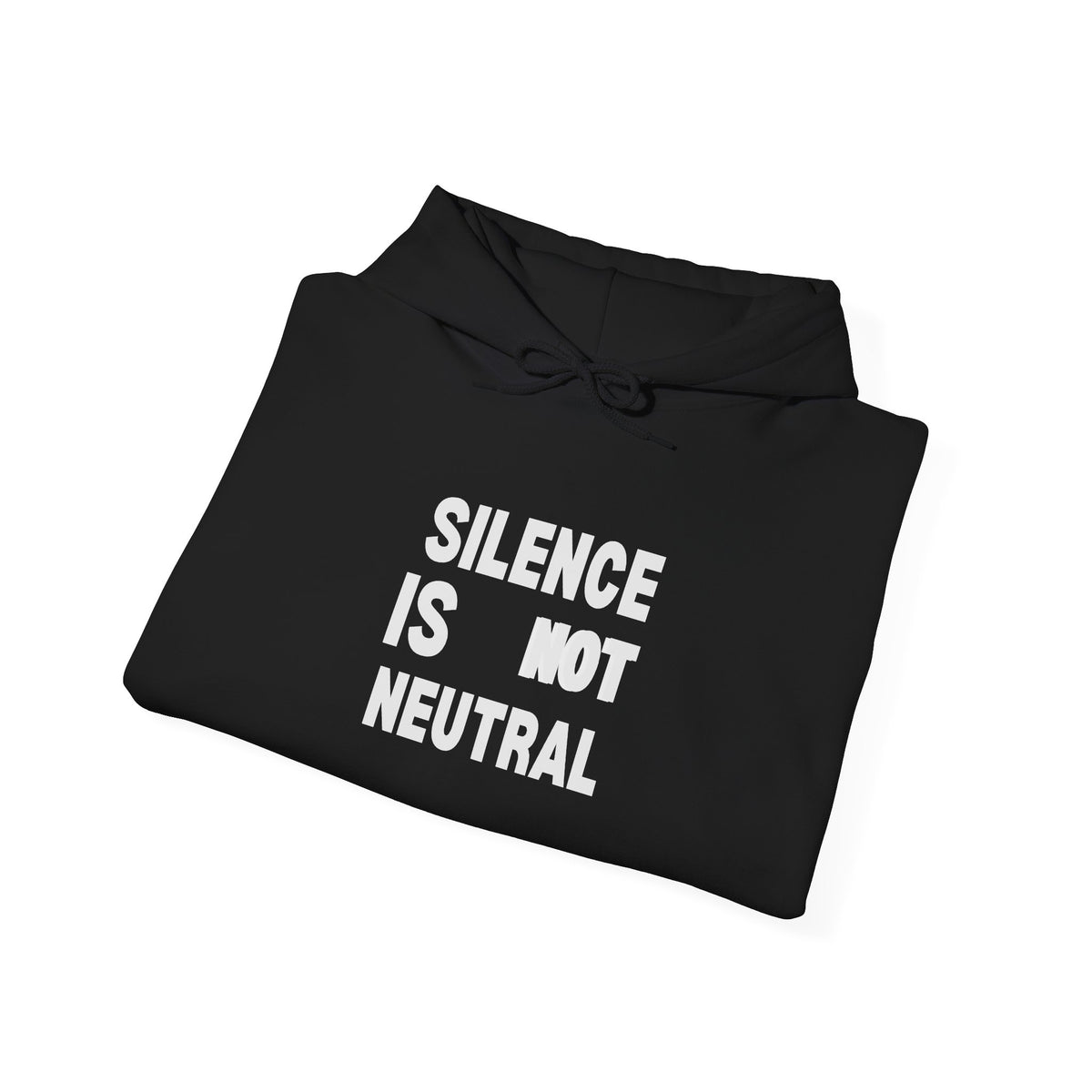 Silence Is Not Neutral Hoodie — Statement Activist Sweatshirt