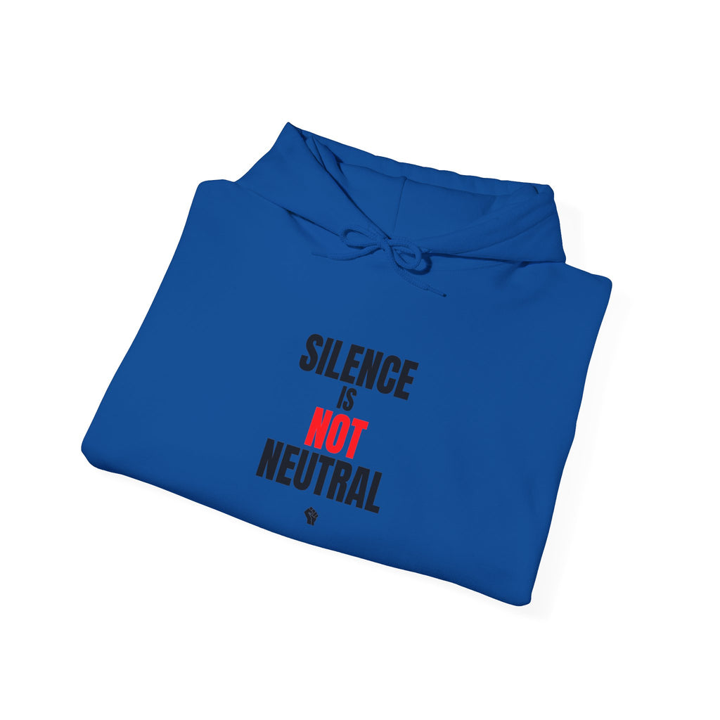 Hoodie — "Silence Is Not Neutral"