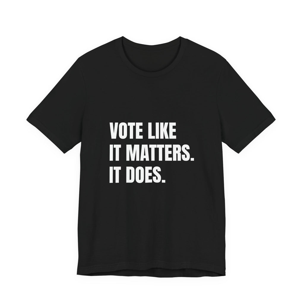 Vote Like It Matters. It Does. t-shirt in black, navy and dark grey heather, white block lettering
