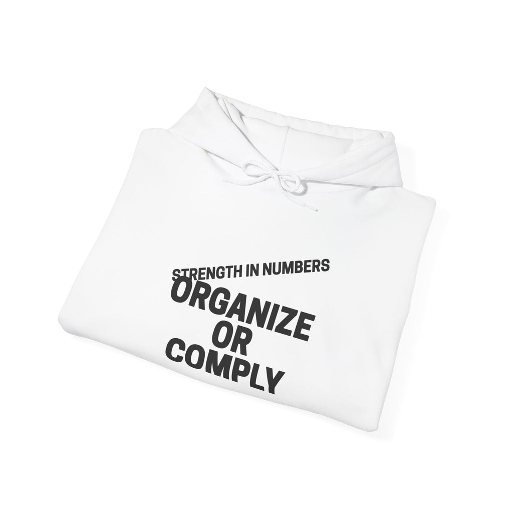 Hoodie — “Organize or Comply: Strength in Numbers”