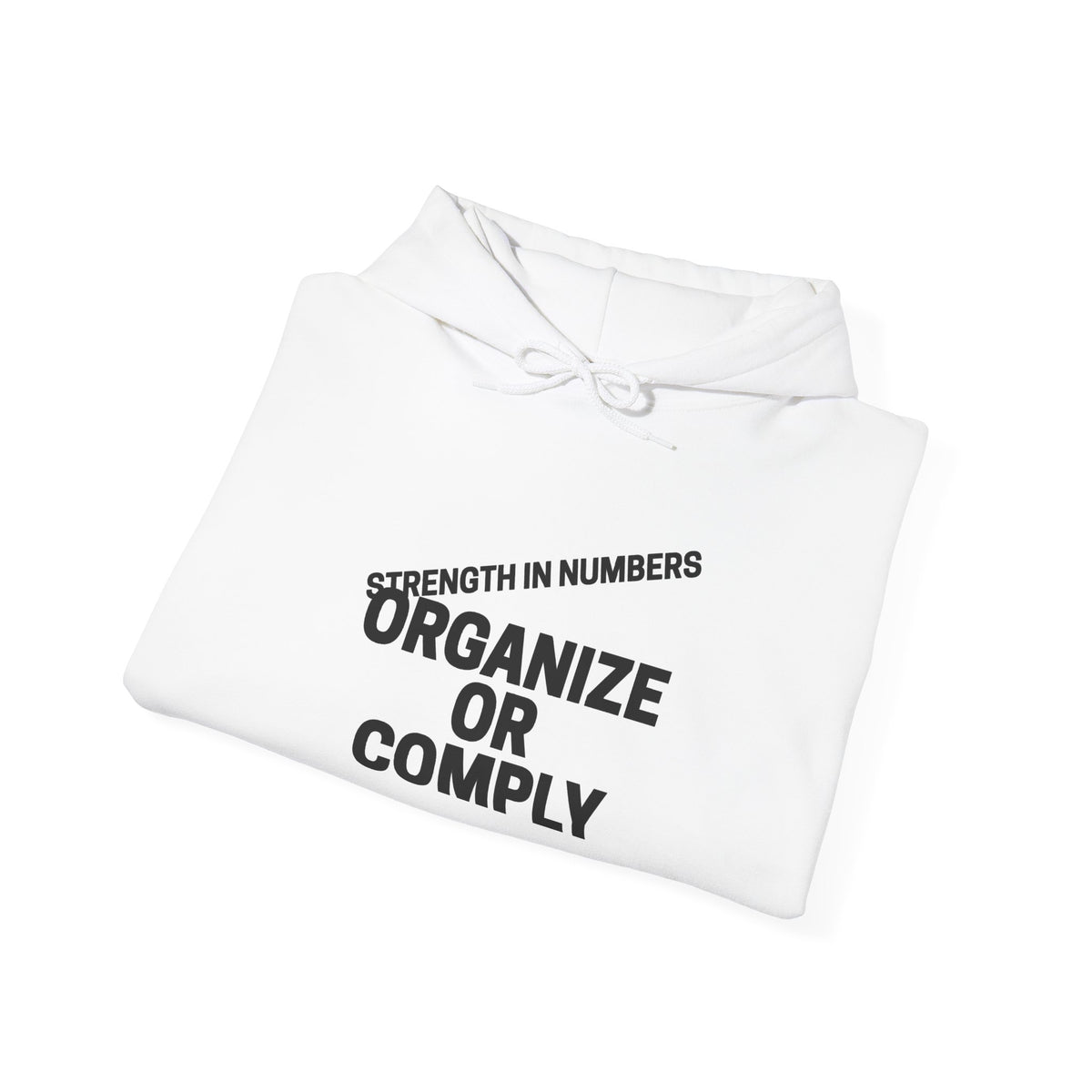 Hoodie — “Organize or Comply: Strength in Numbers”