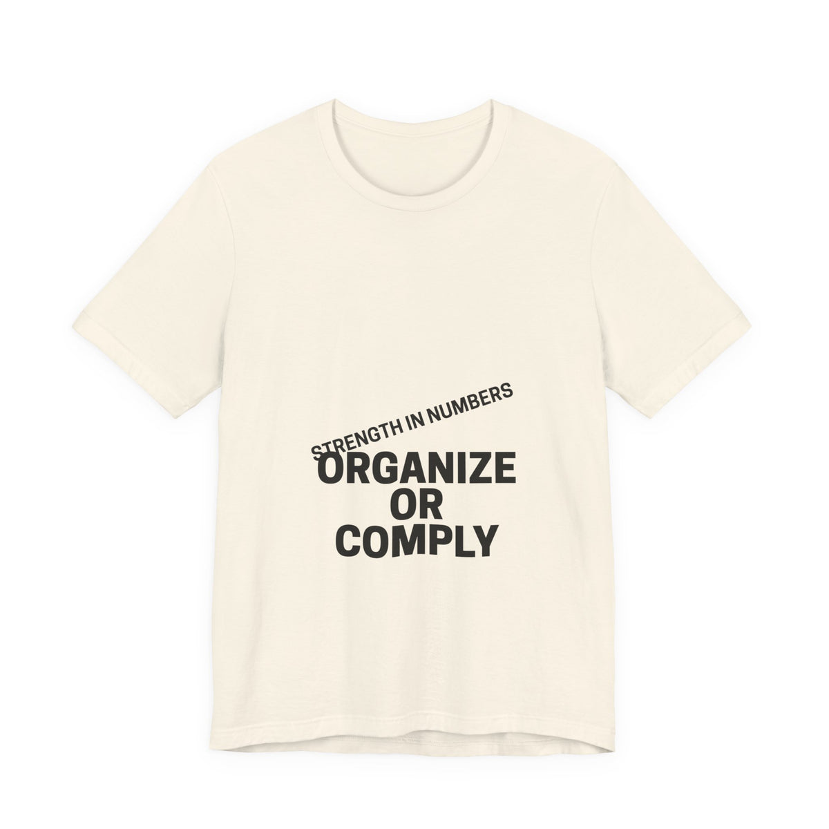 T-Shirt — “Organize or Comply: Strength in Numbers”