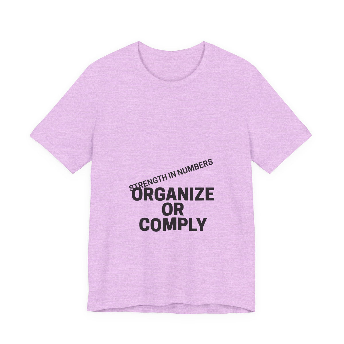 T-Shirt — “Organize or Comply: Strength in Numbers”