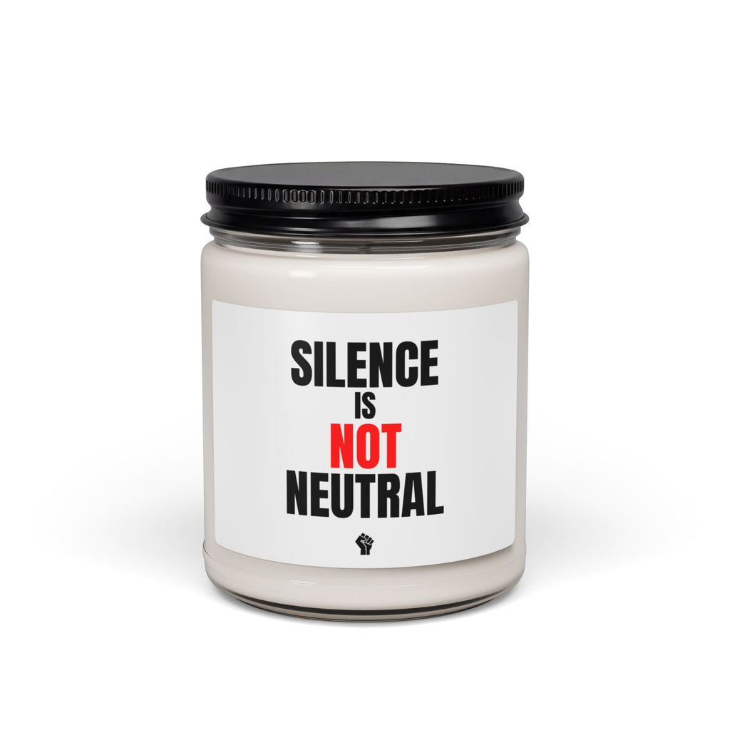 Silence Is Not Neutral Soy Candle — 9oz Scented Statement Candle