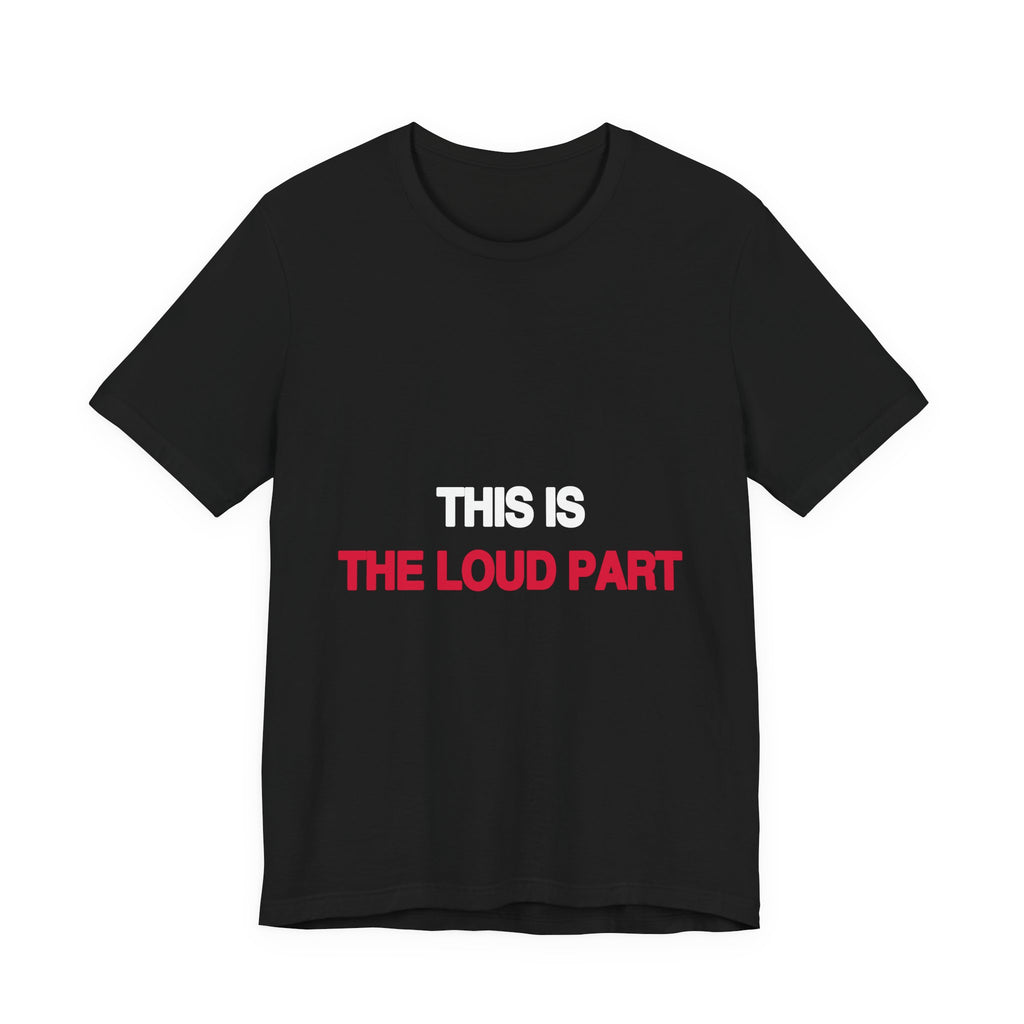 This Is the Loud Part activist t-shirt in black, front view