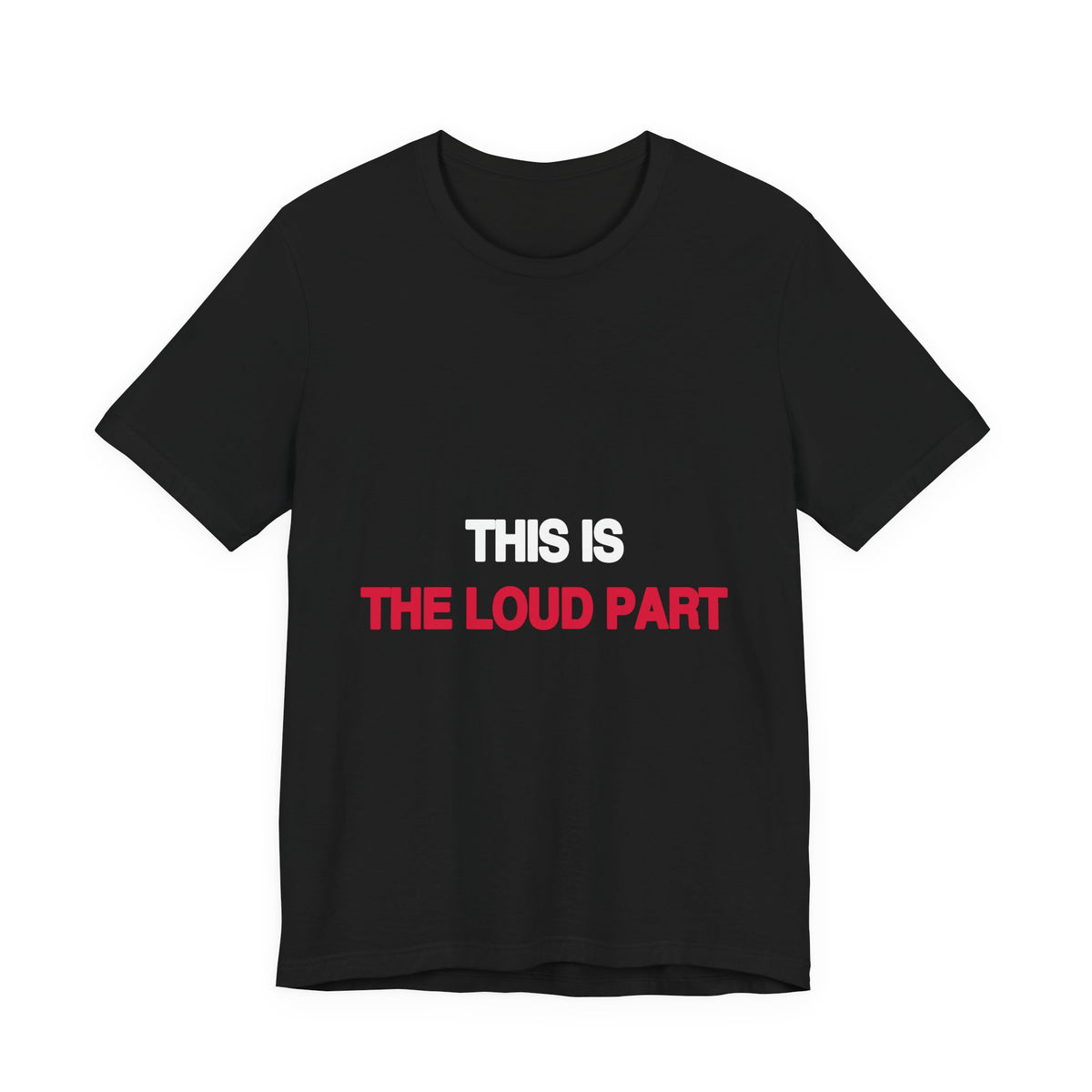 This Is the Loud Part activist t-shirt in black, front view