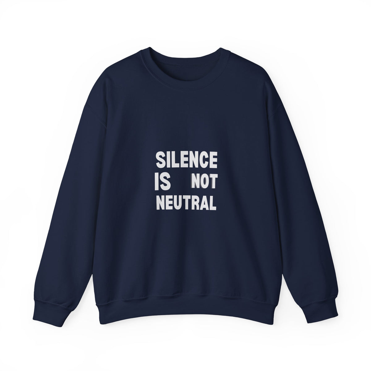Crewneck Sweatshirt — "Silence Is Not Neutral" Statement Pullover