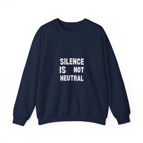Crewneck Sweatshirt — "Silence Is Not Neutral" Statement Pullover