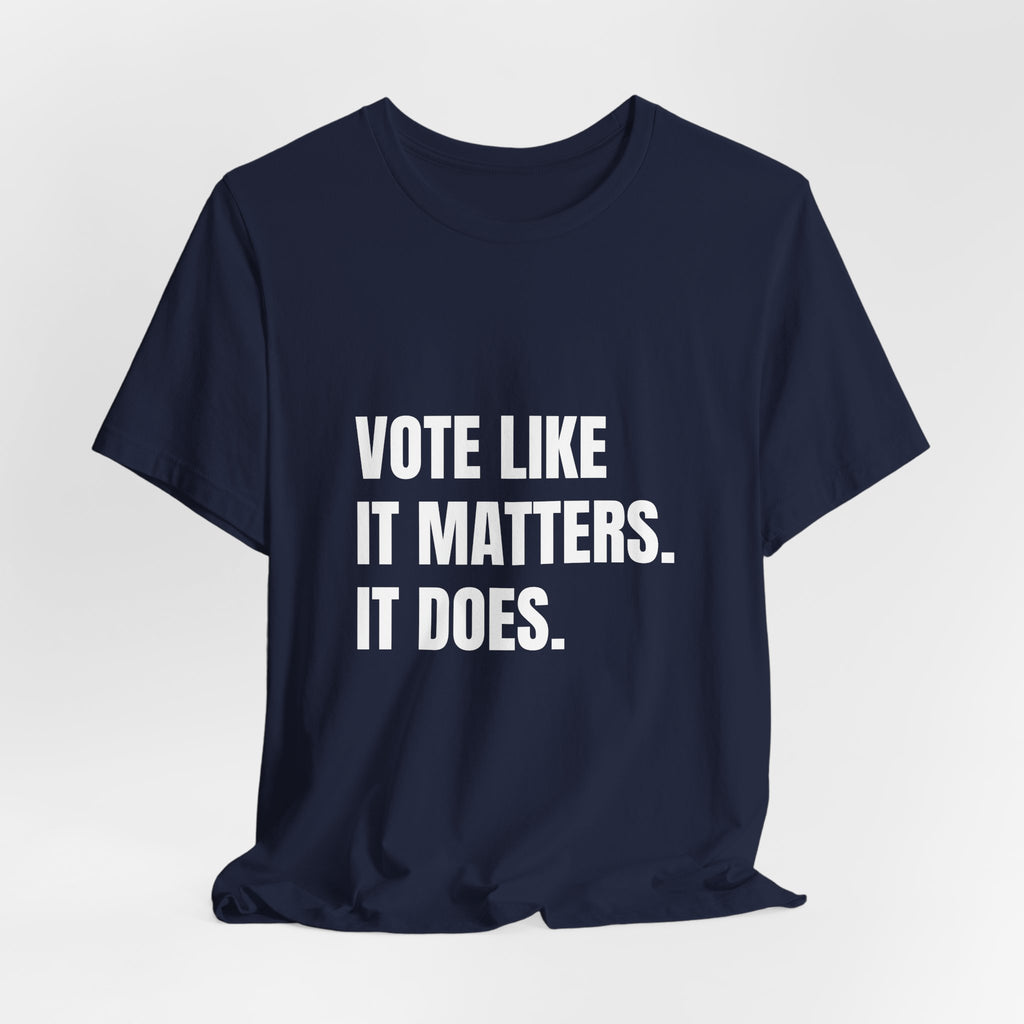 Activist t-shirt printed with “Vote Like It Matters. It Does.” by The People's Report HQ