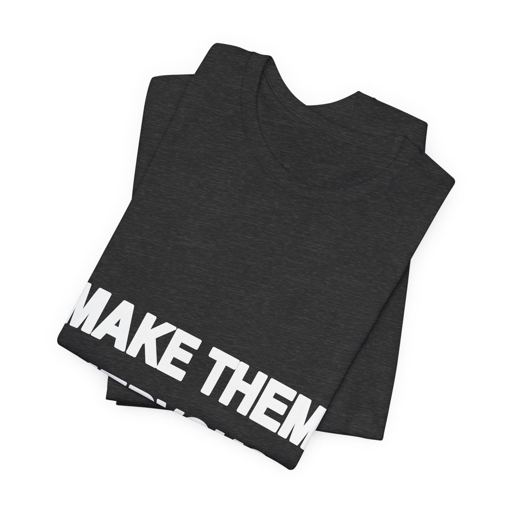 Make Them Nervous printed in bold white type on a black unisex tee
