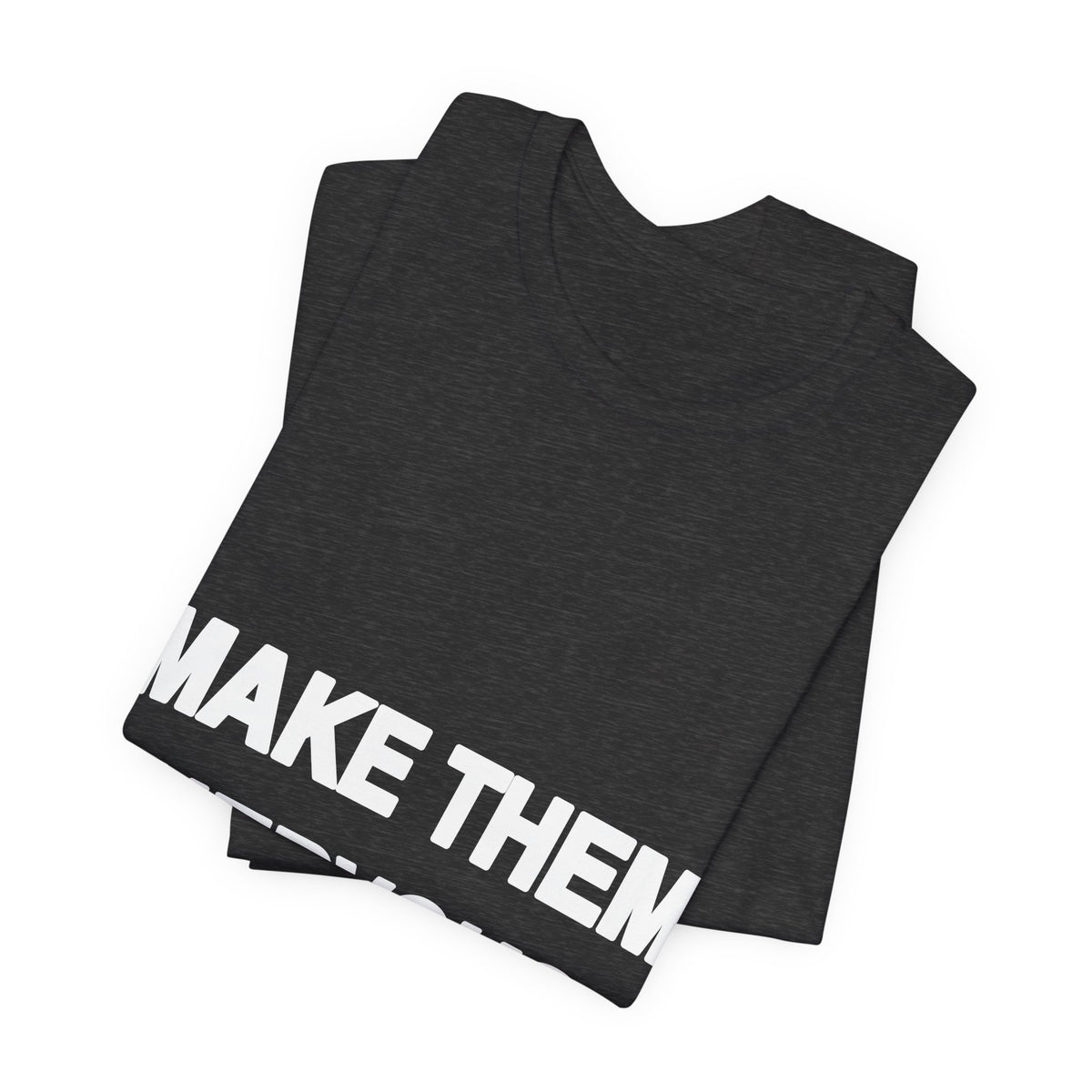 Make Them Nervous printed in bold white type on a black unisex tee
