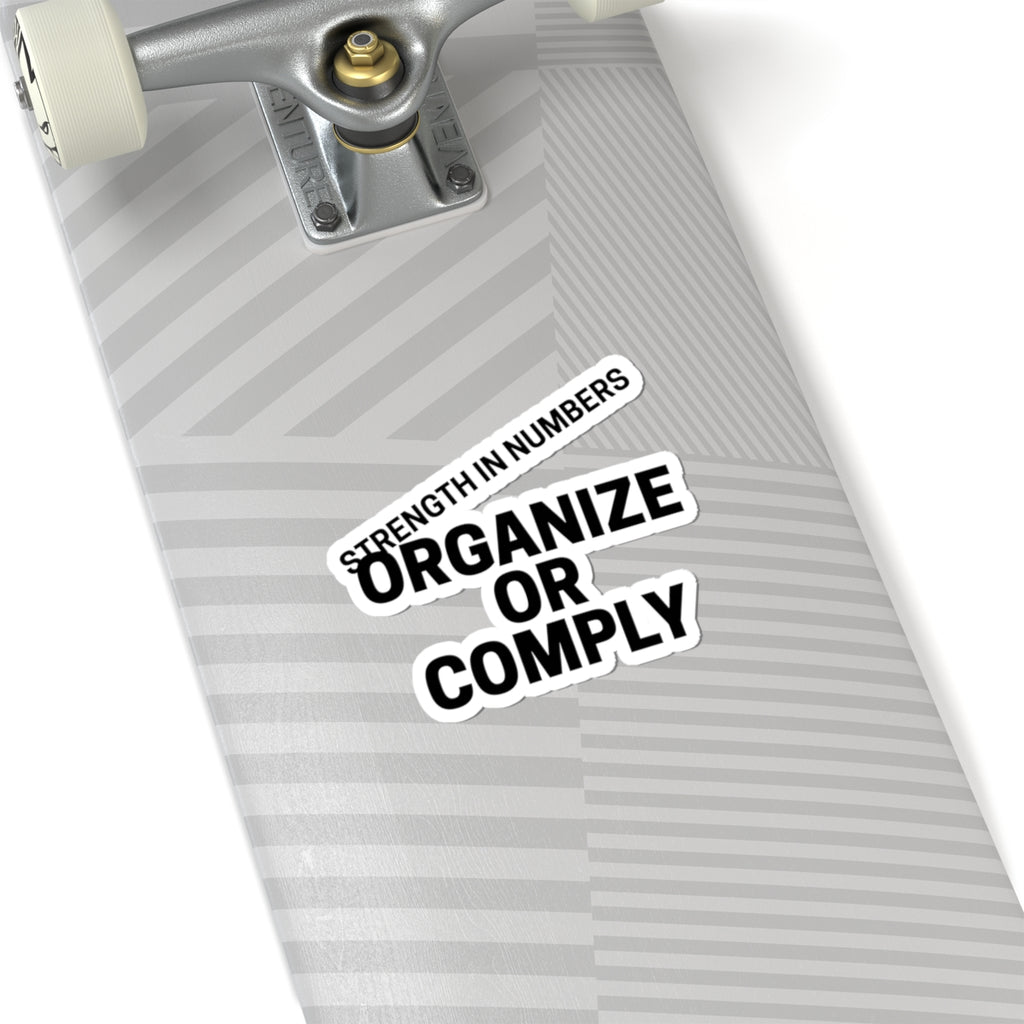 Sticker — “Organize or Comply: Strength in Numbers”
