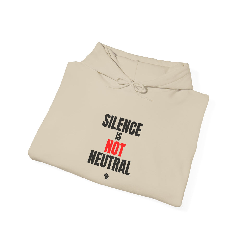 Hoodie — "Silence Is Not Neutral" Activist Statement Pullover