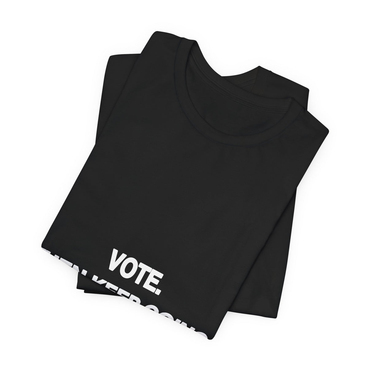 Vote. Then Keep Going. political t-shirt from The People's Report HQ