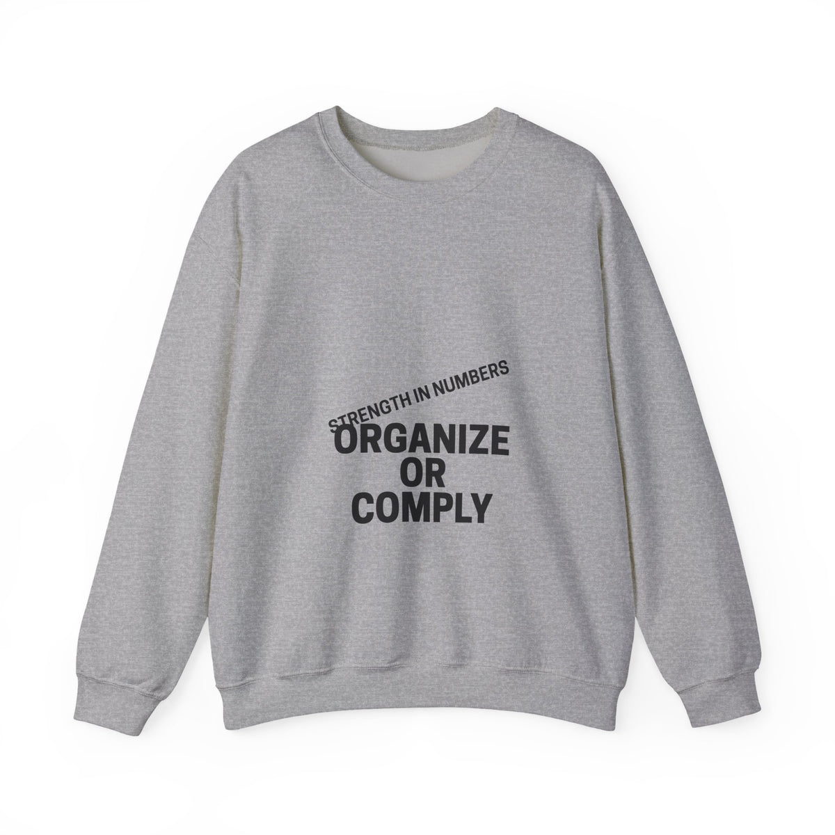 Crewneck Sweatshirt — “Organize or Comply: Strength in Numbers”