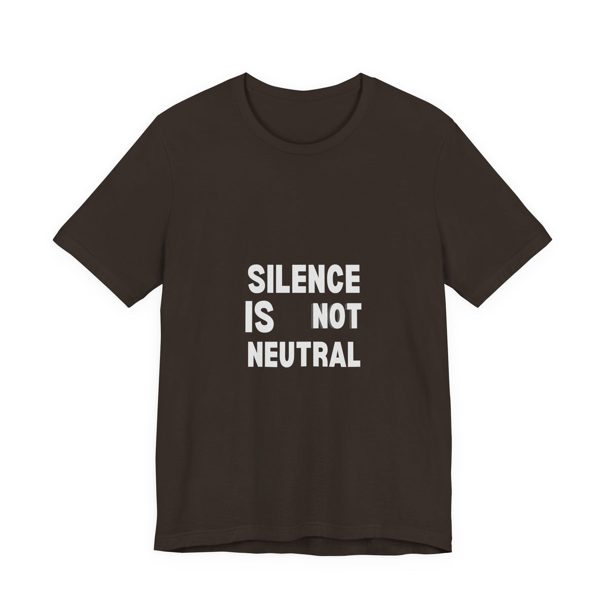Silence Is Not Neutral Tee — Social Justice Statement T-Shirt
