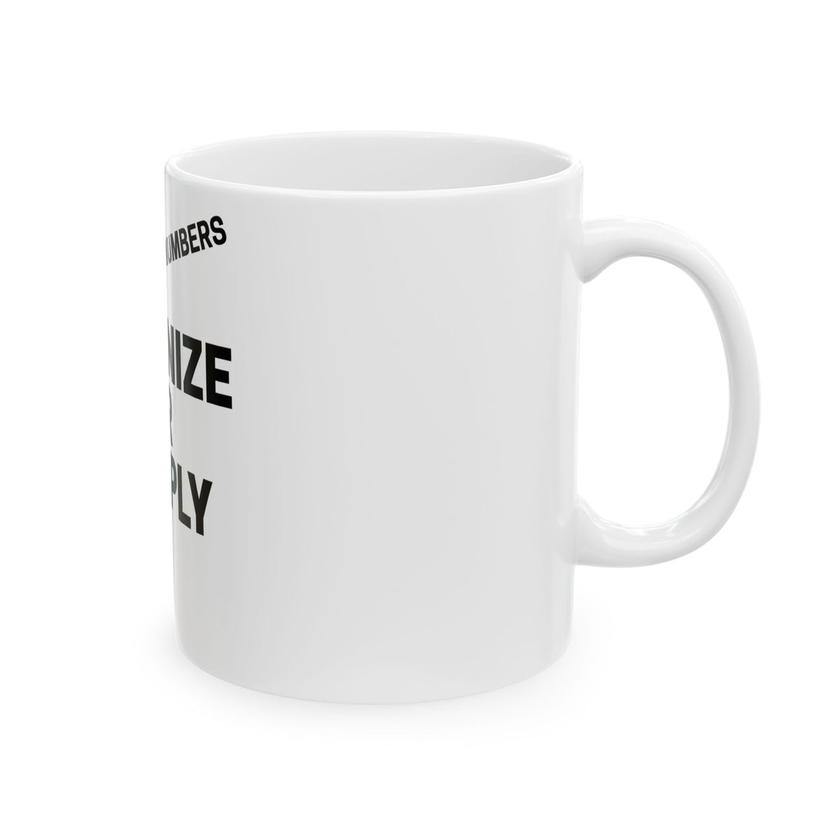Organize or Comply statement 11oz ceramic coffee mug, shown in white glazed ceramic