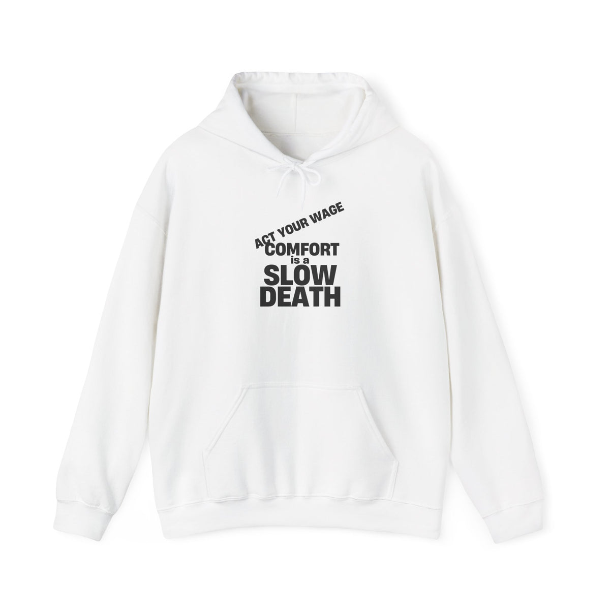 Hoodie — “Act Your Wage or Comfort = Slow Death”