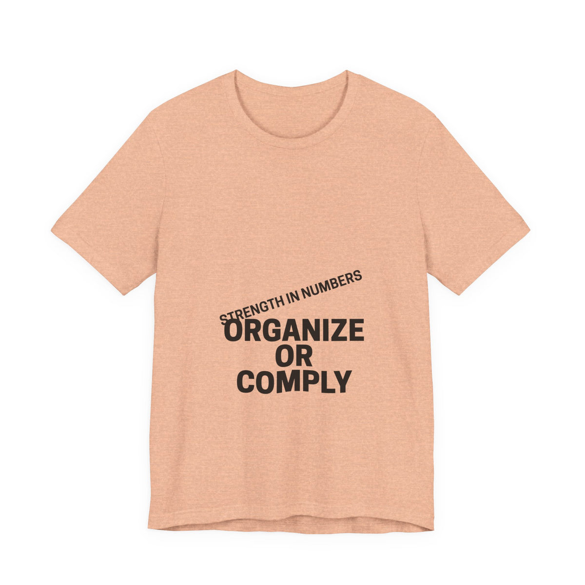T-Shirt — “Organize or Comply: Strength in Numbers”