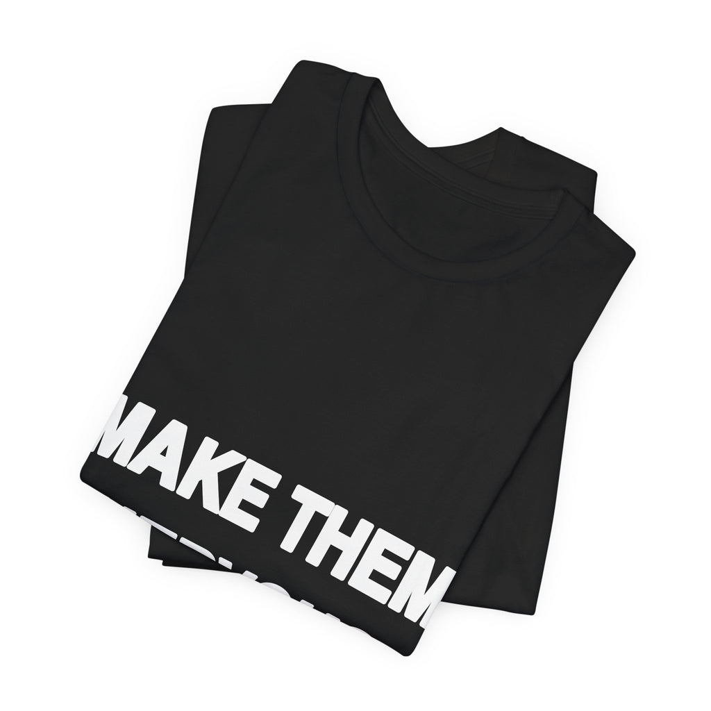 Make Them Nervous political t-shirt from The People's Report HQ