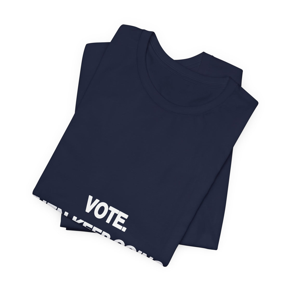 Vote. Then Keep Going. political t-shirt from The People's Report HQ