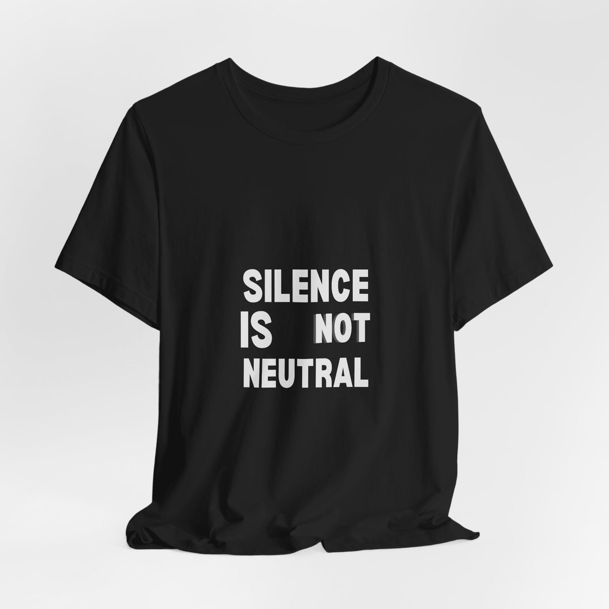 Silence Is Not Neutral Tee — Social Justice Statement T-Shirt