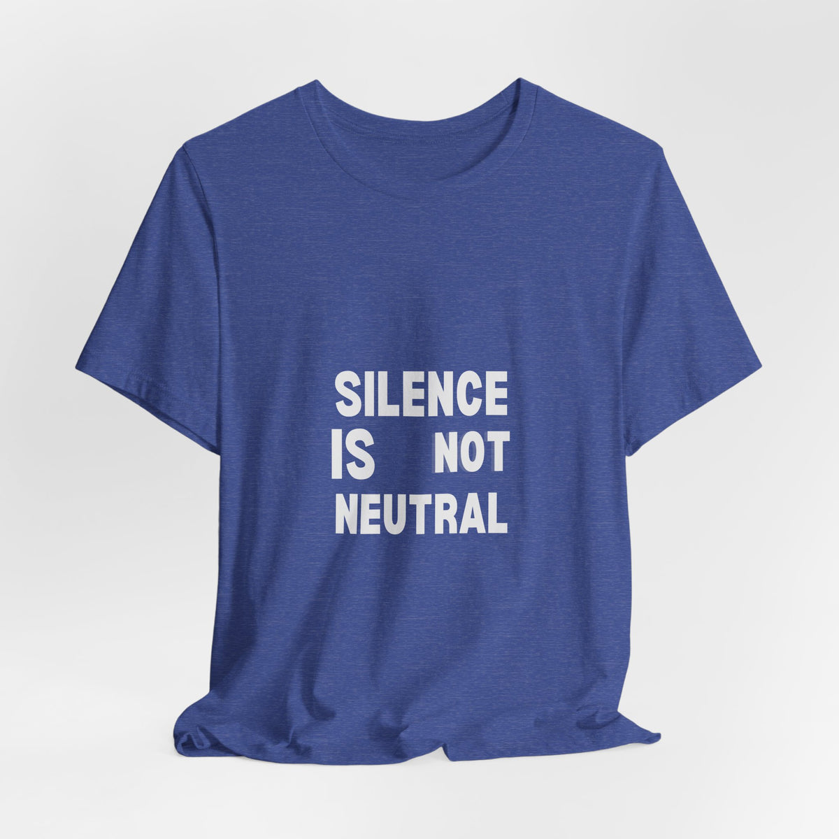Silence Is Not Neutral Tee — Social Justice Statement T-Shirt