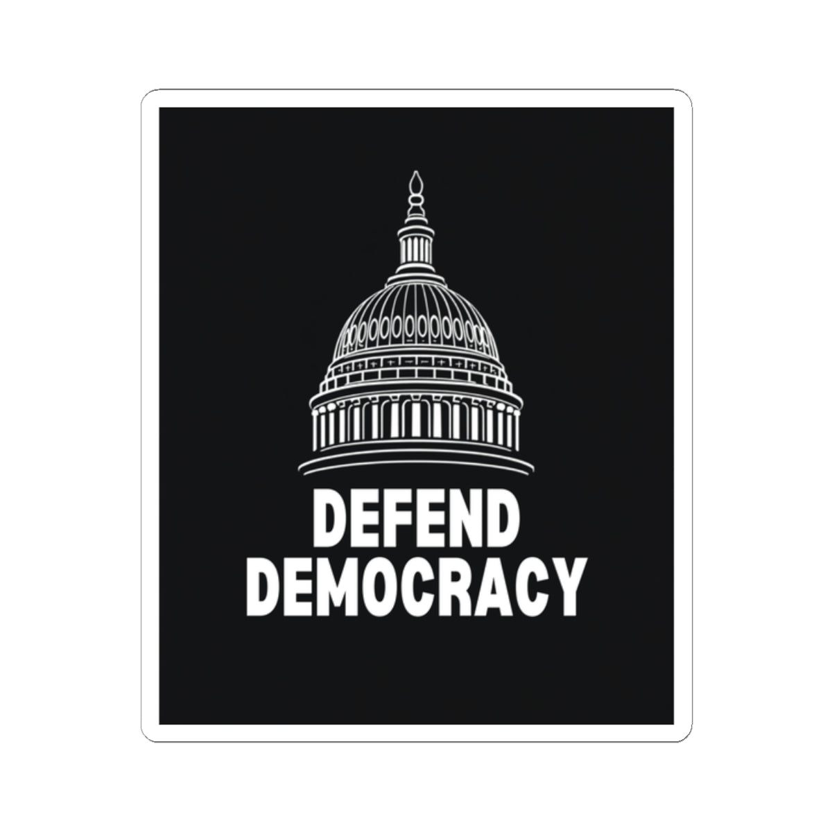Defend Democracy statement vinyl kiss-cut sticker, shown in white vinyl, four sizes