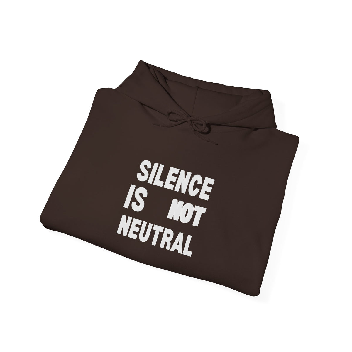 Silence Is Not Neutral Hoodie — Statement Activist Sweatshirt