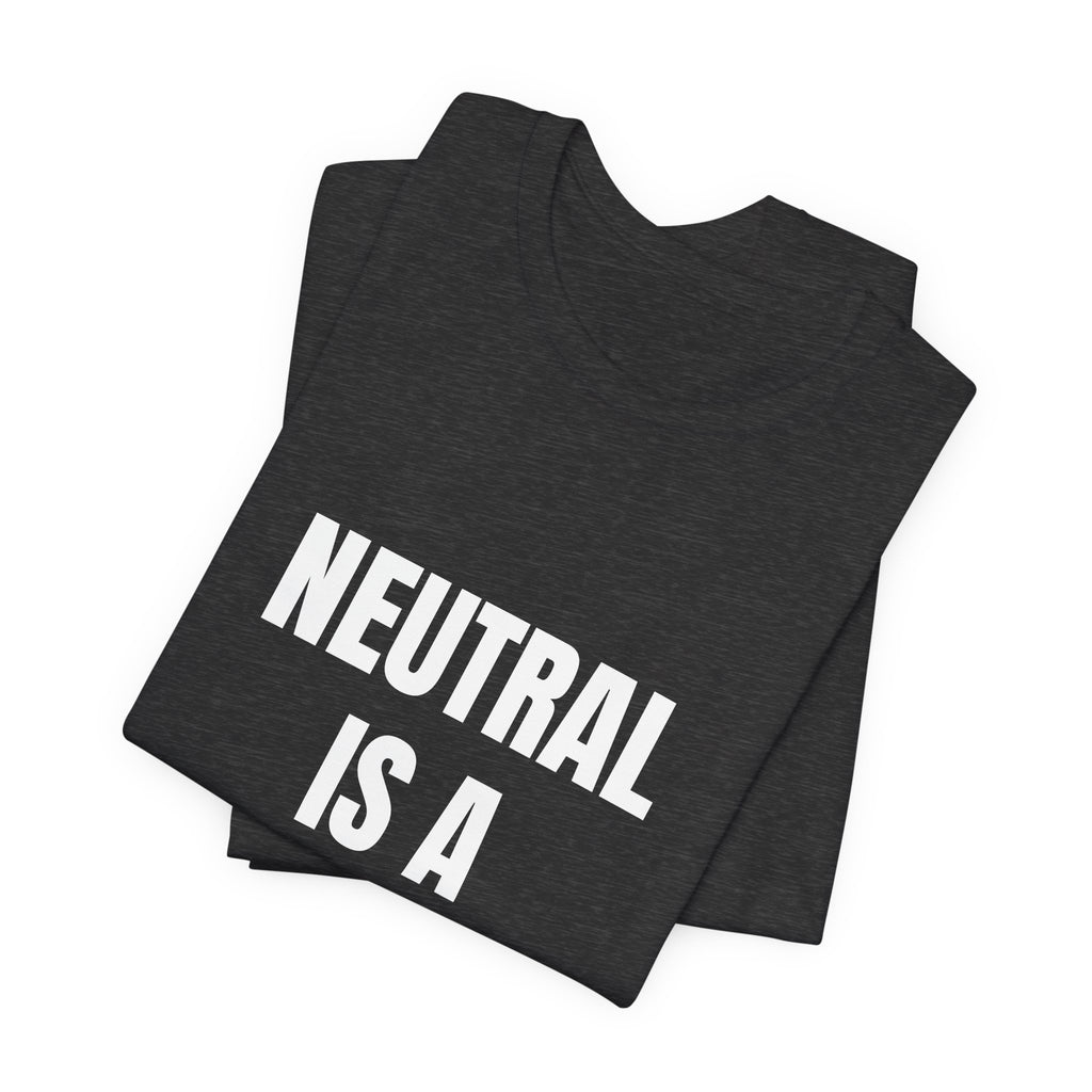 Neutral Is a Side t-shirt by The People's Report HQ, printed to order in the USA