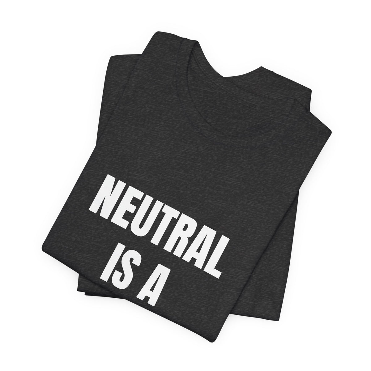 Neutral Is a Side t-shirt by The People's Report HQ, printed to order in the USA
