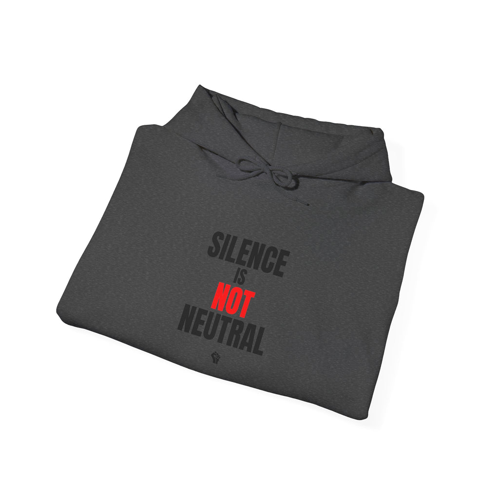 Hoodie — "Silence Is Not Neutral"