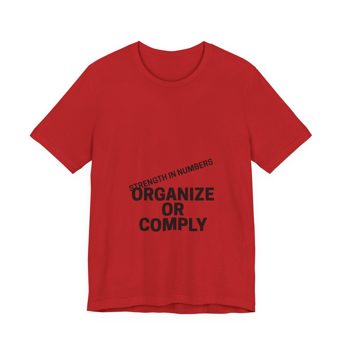 T-Shirt — “Organize or Comply: Strength in Numbers”