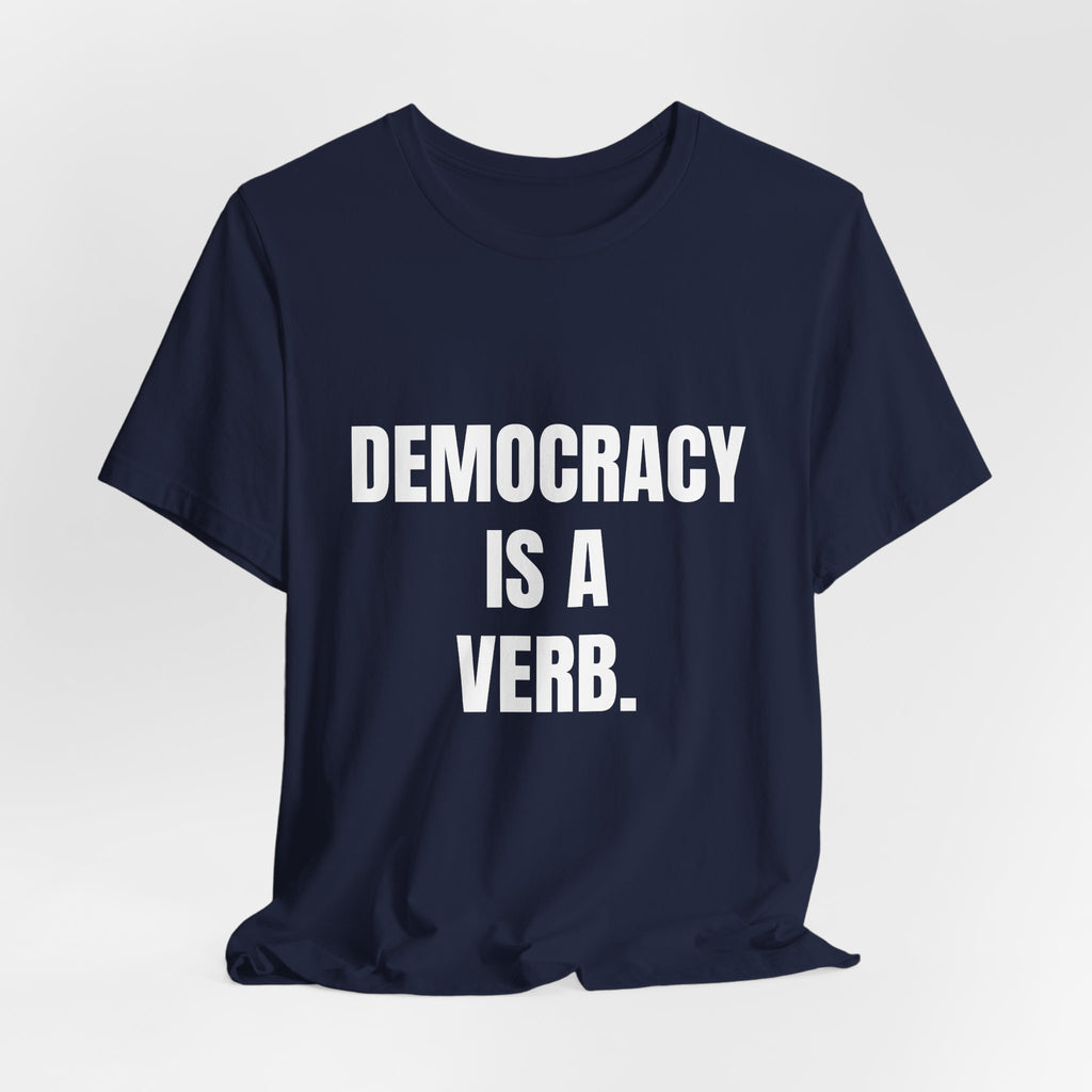 Democracy Is a Verb t-shirt in black, navy and dark grey heather, white block lettering