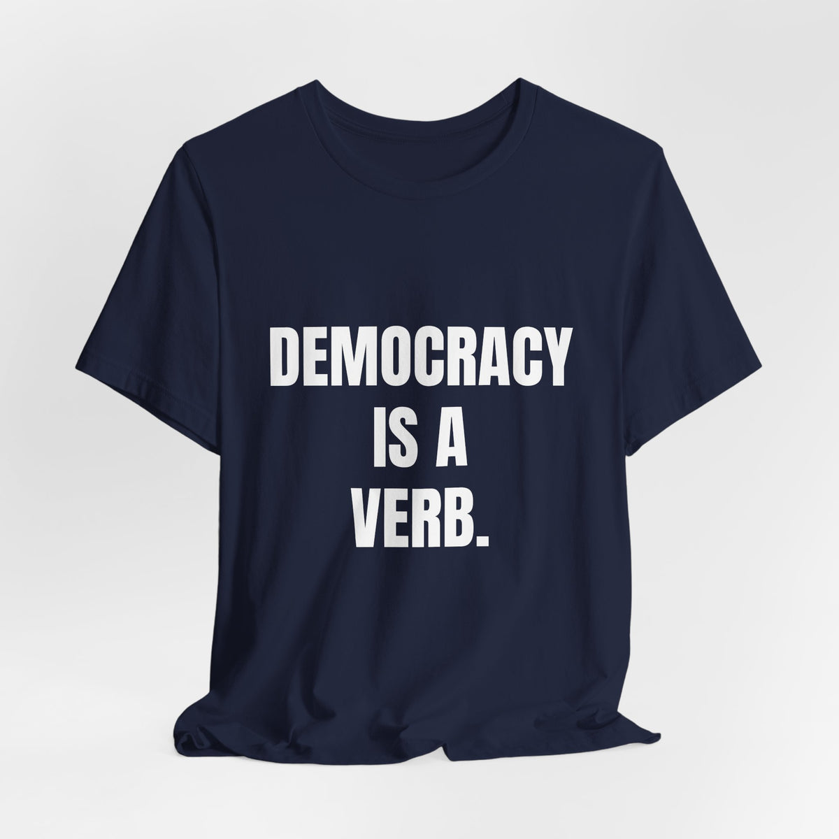 Democracy Is a Verb t-shirt in black, navy and dark grey heather, white block lettering
