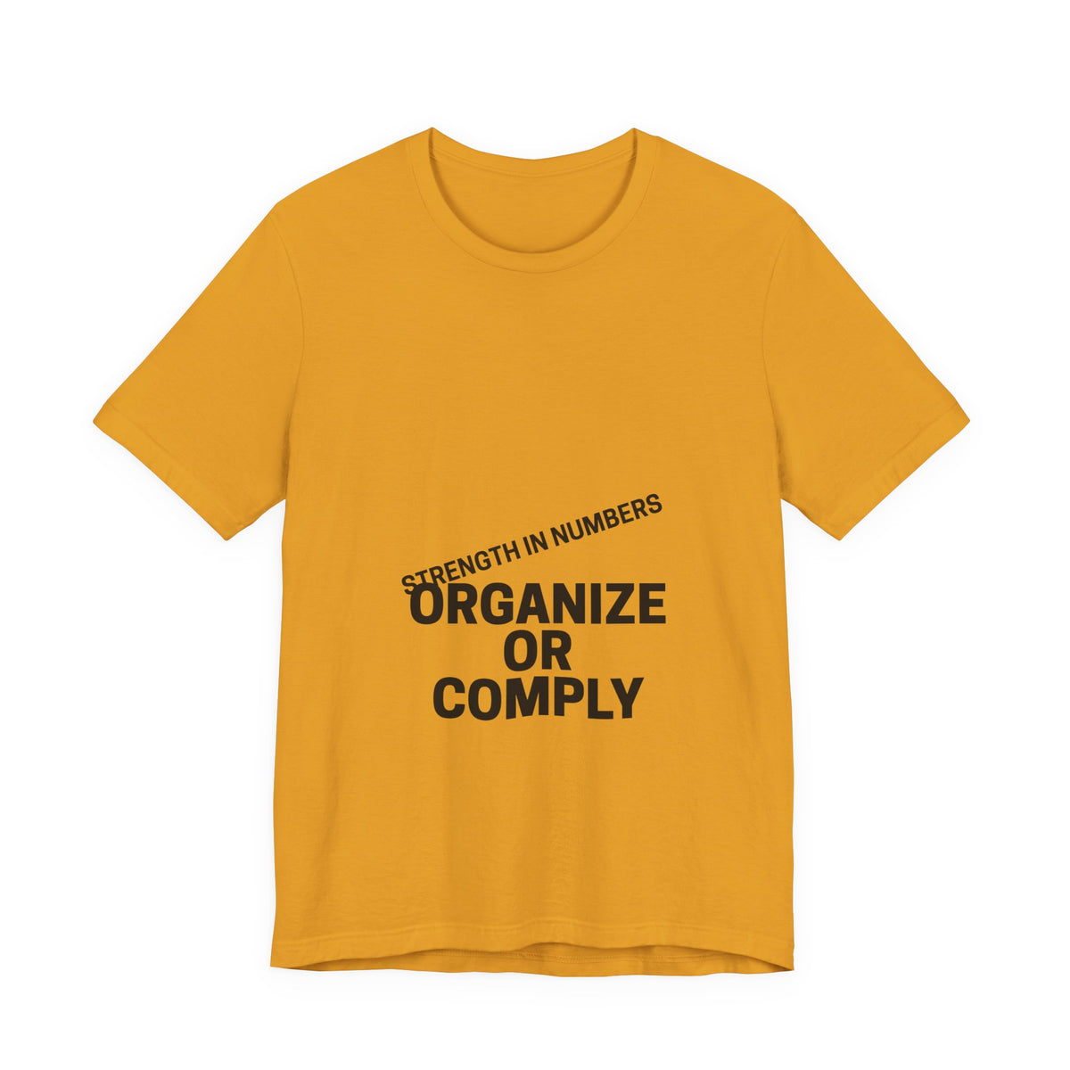 T-Shirt — “Organize or Comply: Strength in Numbers”