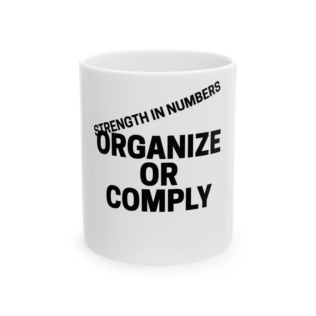 Organize or Comply 11oz ceramic coffee mug in white glazed ceramic, Strength in Numbers lettering