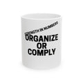 Organize or Comply 11oz ceramic coffee mug in white glazed ceramic, Strength in Numbers lettering