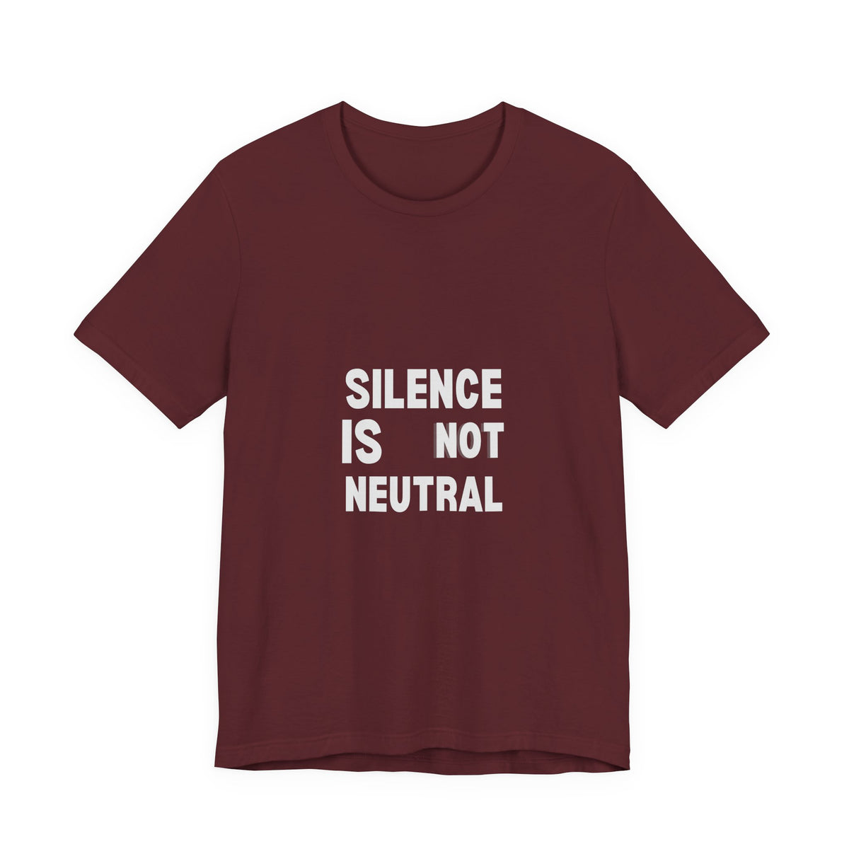Silence Is Not Neutral Tee — Social Justice Statement T-Shirt