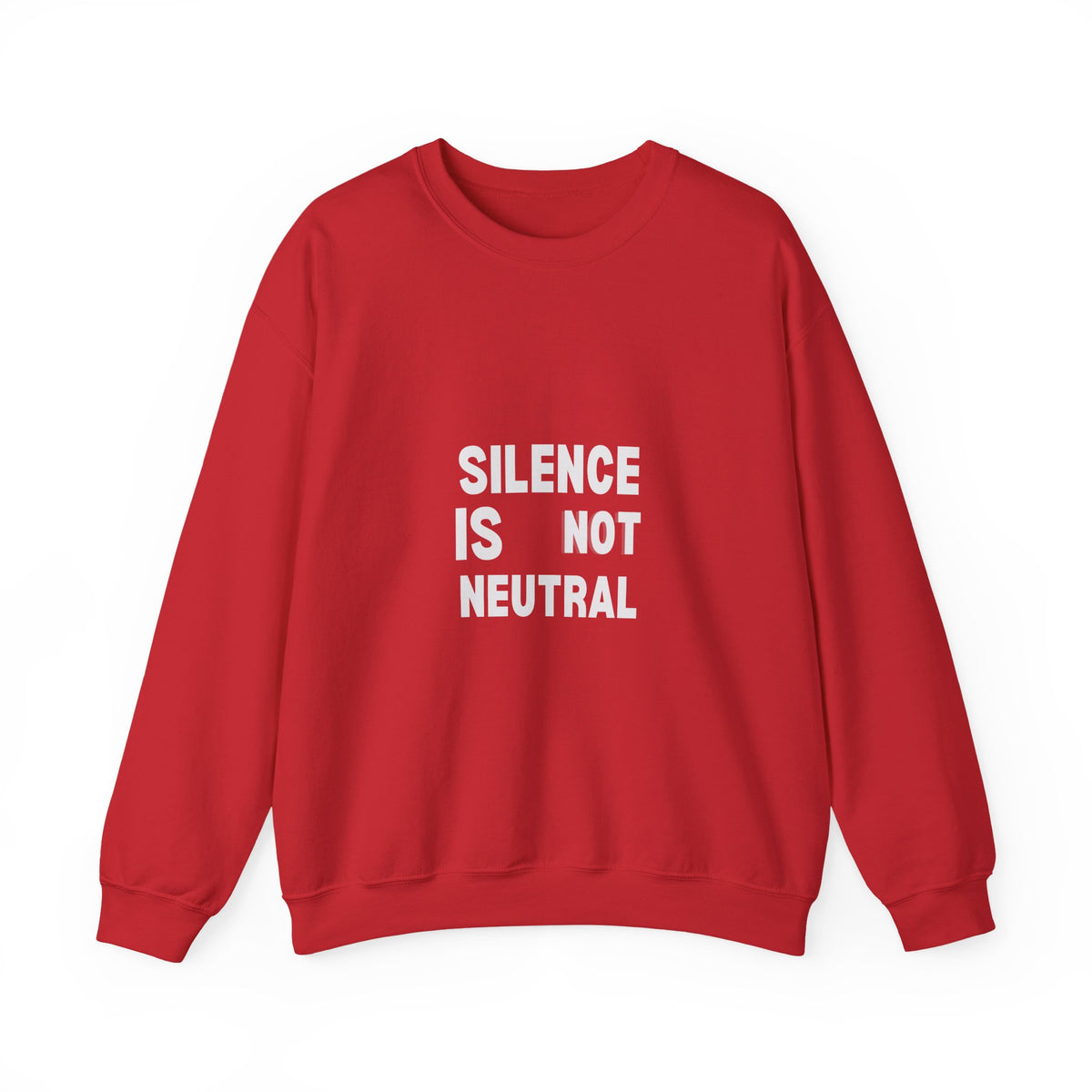 Crewneck Sweatshirt — "Silence Is Not Neutral" Statement Pullover