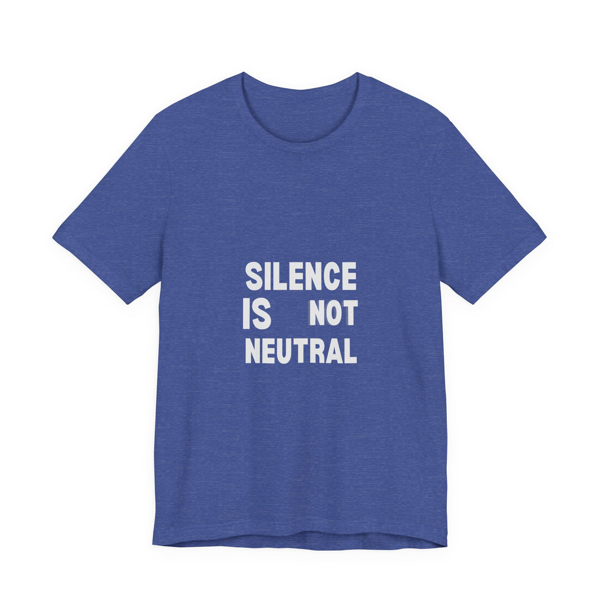 Silence Is Not Neutral Tee — Social Justice Statement T-Shirt