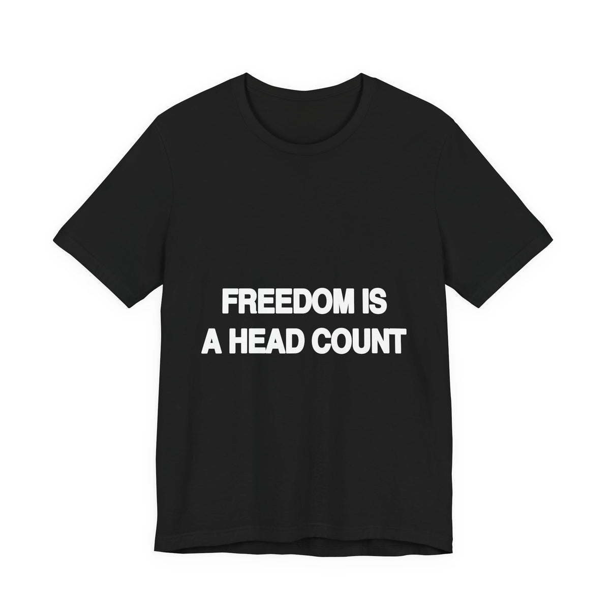 Freedom Is a Head Count activist t-shirt in black, front view