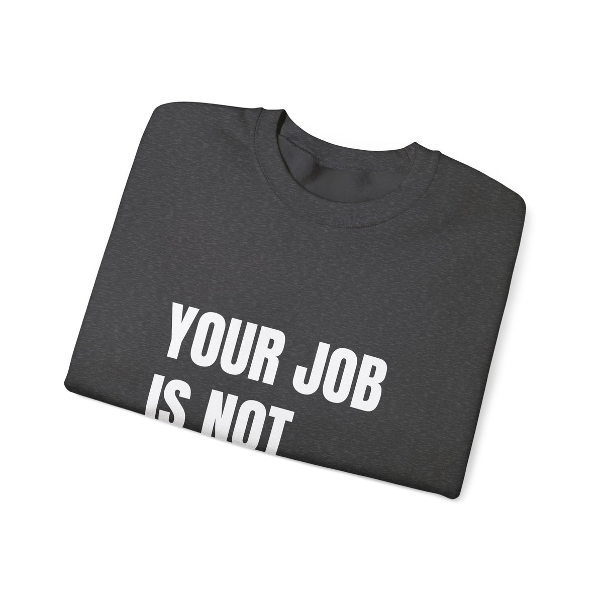 Your Job Is Not Your Life crewneck sweatshirt by The People's Report HQ, printed to order in the USA