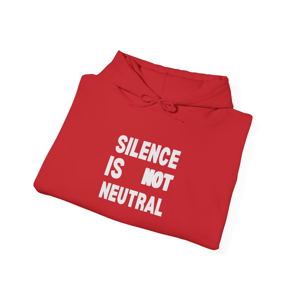 Silence Is Not Neutral Hoodie – Social Justice Statement Sweatshirt