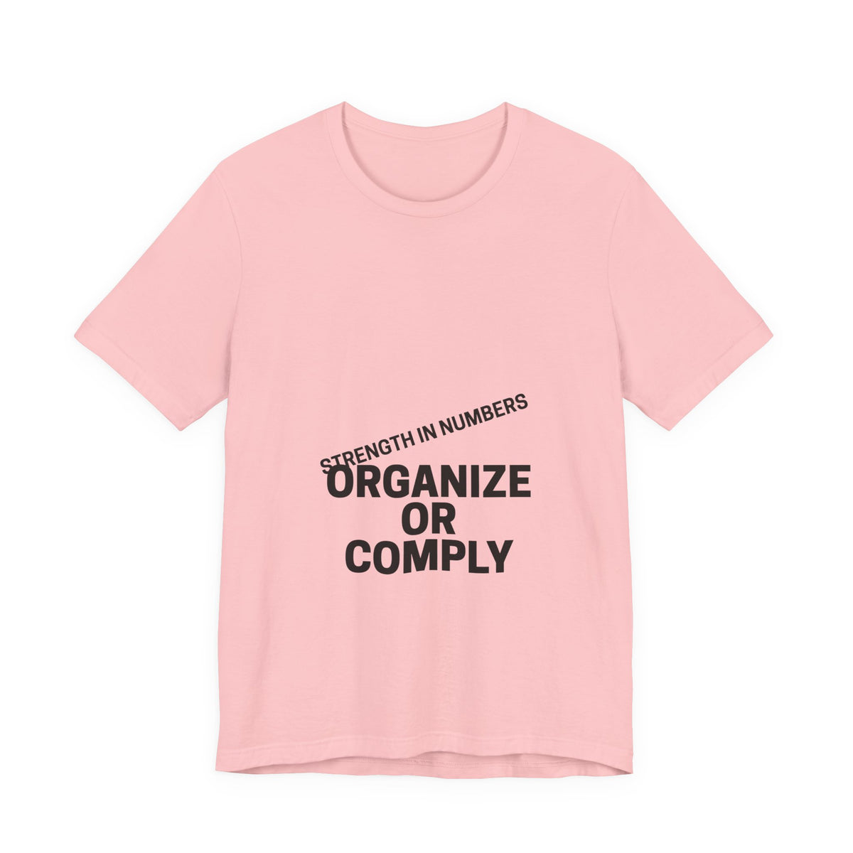 T-Shirt — “Organize or Comply: Strength in Numbers”
