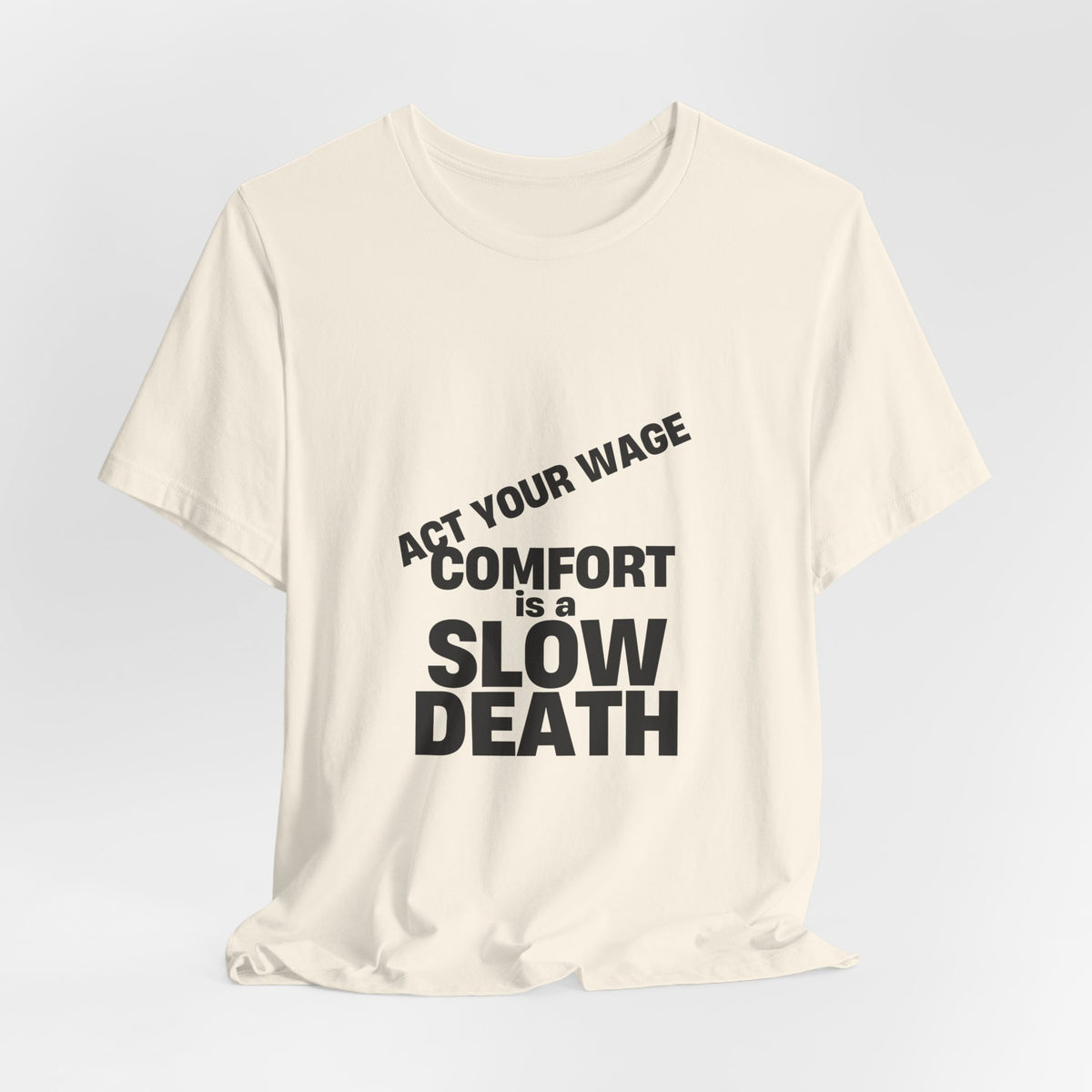 Act Your Wage statement t-shirt, shown in white, natural, athletic heather and mustard