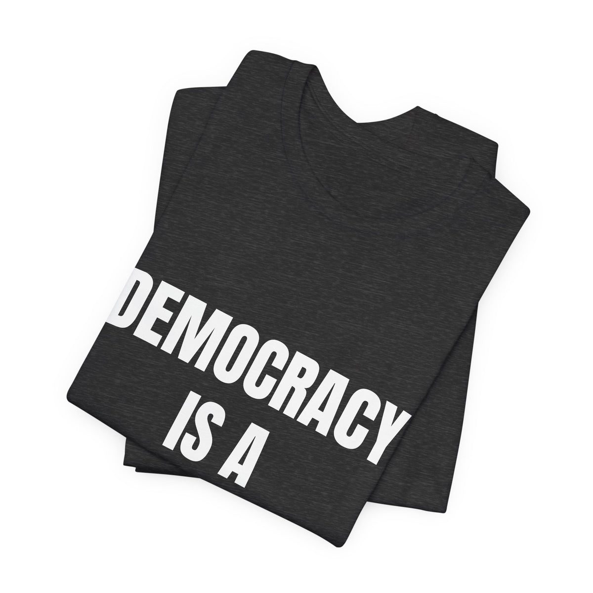 T-shirt reading “Democracy Is a Verb” in white block lettering