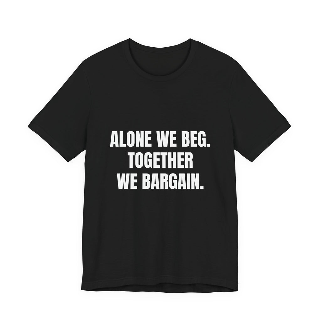 Alone We Beg, Together We Bargain t-shirt in black, navy and dark grey heather, white block lettering