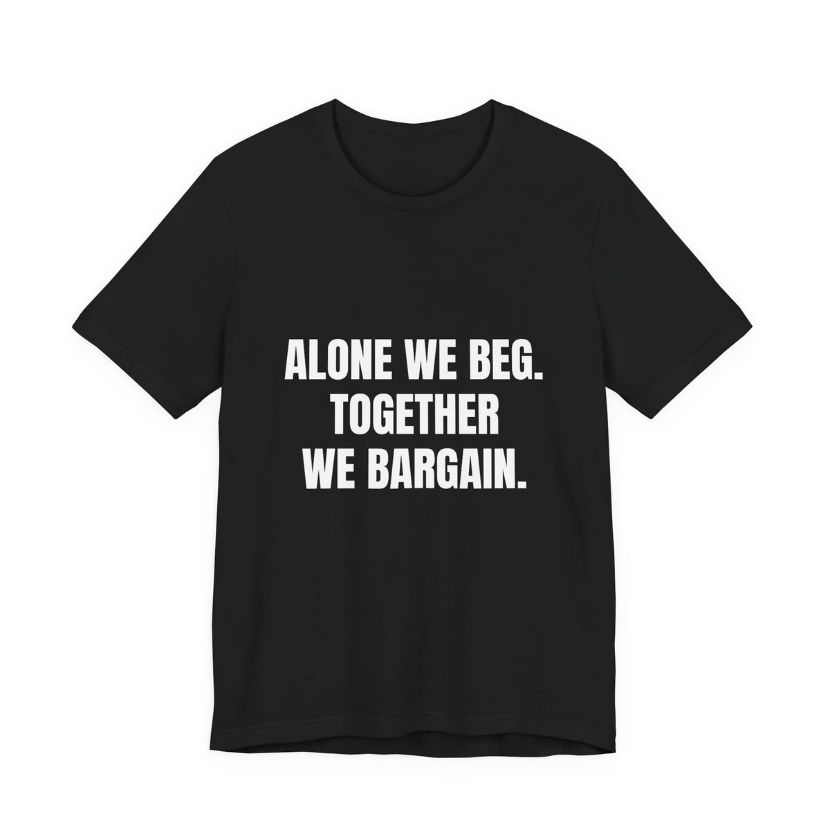 Alone We Beg, Together We Bargain t-shirt in black, navy and dark grey heather, white block lettering