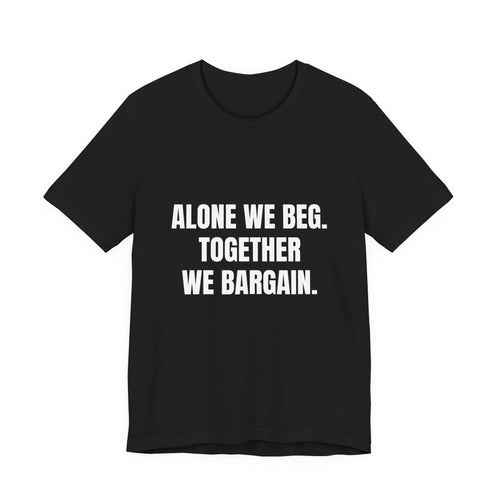 Alone We Beg, Together We Bargain t-shirt in black, navy and dark grey heather, white block lettering